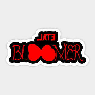 late bloomer Sticker